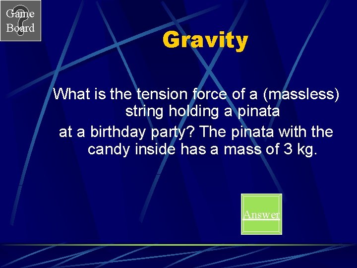 Game Board Gravity What is the tension force of a (massless) string holding a