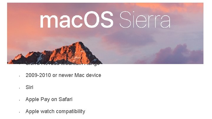  • Sierra Nevada Mountain Range • 2009 -2010 or newer Mac device •