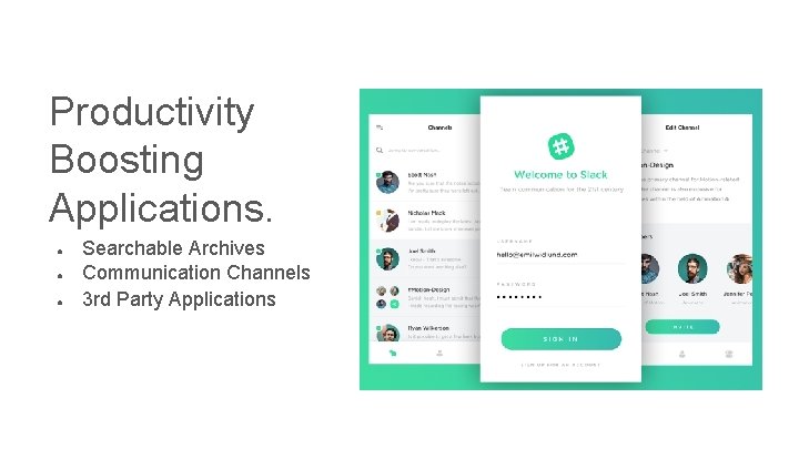 Productivity Boosting Applications. ● ● ● Searchable Archives Communication Channels 3 rd Party Applications