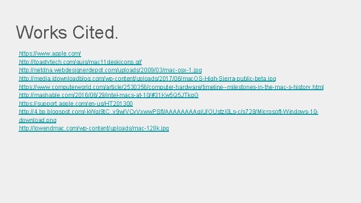 Works Cited. https: //www. apple. com/ http: //toastytech. com/guis/mac 11 deskicons. gif http: //netdna.
