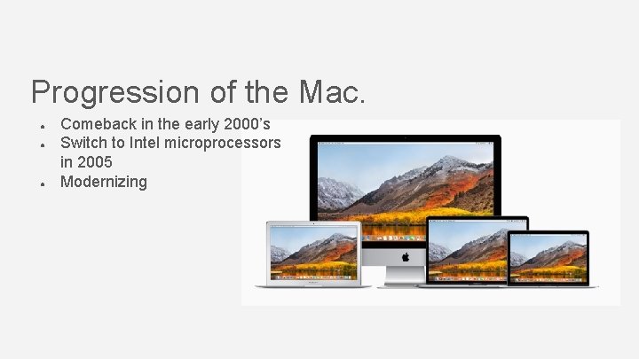 Progression of the Mac. ● ● ● Comeback in the early 2000’s Switch to