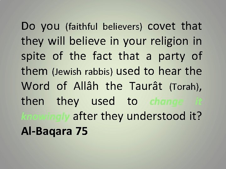 Do you (faithful believers) covet that they will believe in your religion in spite