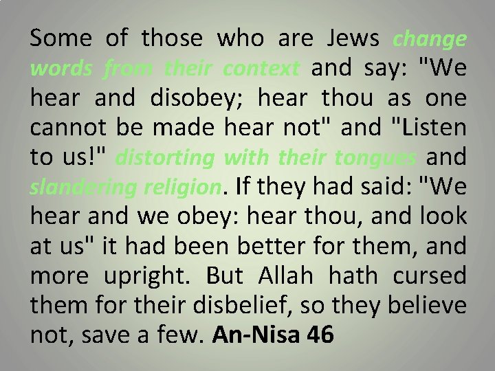 Some of those who are Jews change words from their context and say: "We