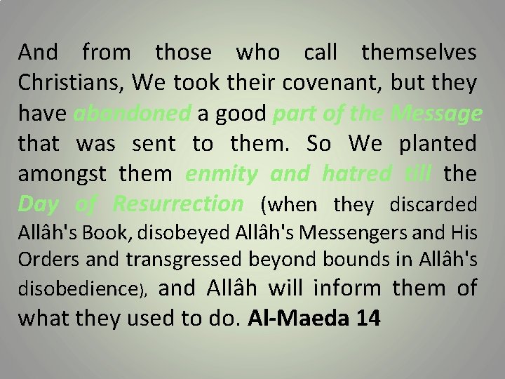 And from those who call themselves Christians, We took their covenant, but they have