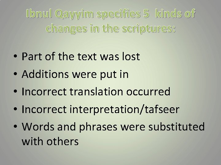 Ibnul Qayyim specifies 5 kinds of changes in the scriptures: • • • Part