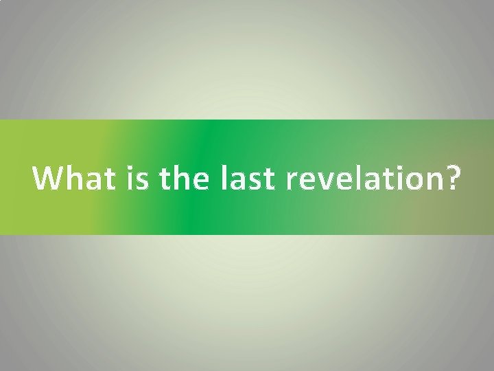 What is the last revelation? 