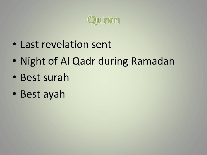 Quran • • Last revelation sent Night of Al Qadr during Ramadan Best surah