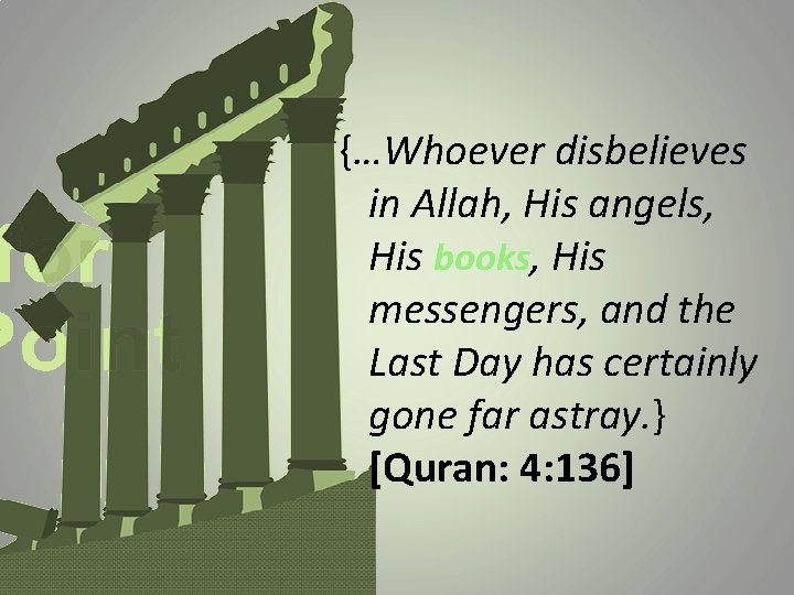 {…Whoever disbelieves in Allah, His angels, His books, His messengers, and the Last Day