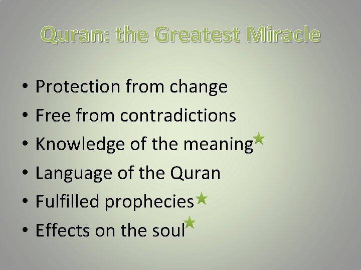 Quran: the Greatest Miracle • • • Protection from change Free from contradictions Knowledge