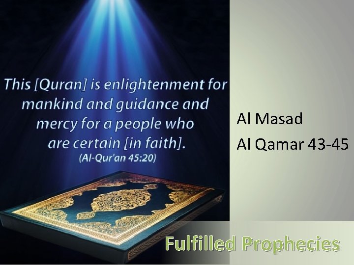 Al Masad Al Qamar 43 -45 Fulfilled Prophecies 