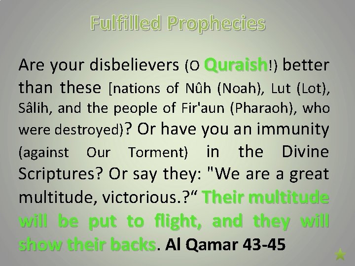 Fulfilled Prophecies Are your disbelievers (O Quraish!) better than these [nations of Nûh (Noah),
