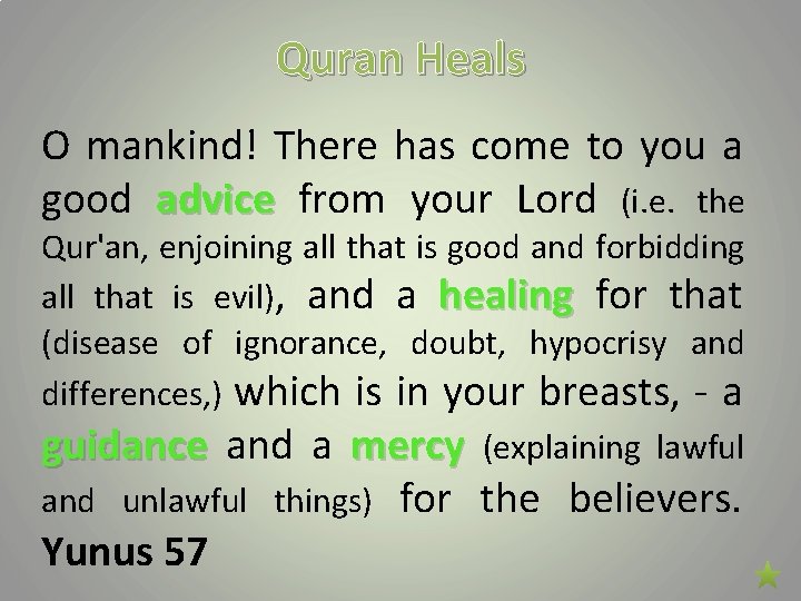 Quran Heals O mankind! There has come to you a good advice from your