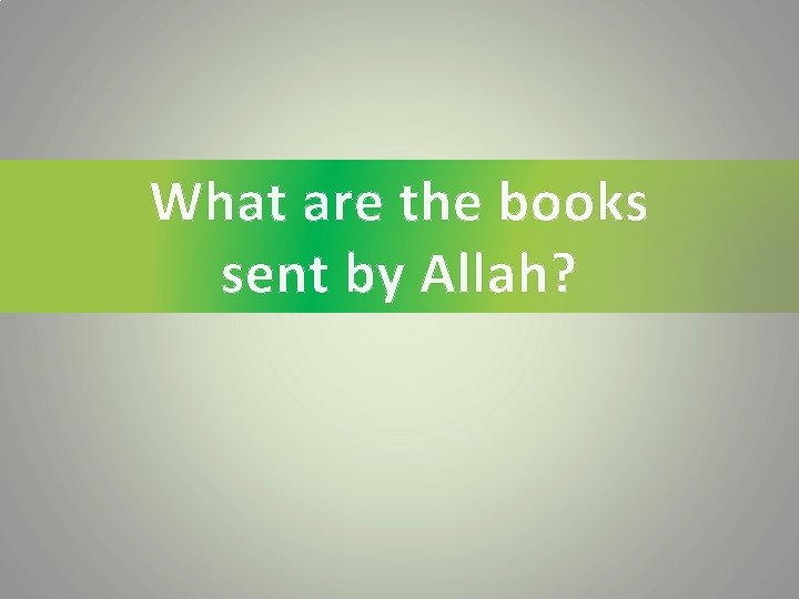 What are the books sent by Allah? 