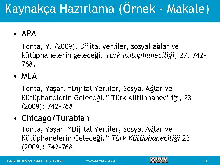 Kaynakça Hazırlama (Örnek - Makale) • APA Tonta, Y. (2009). Dijital yerliler, sosyal ağlar