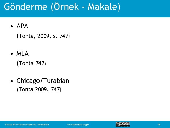 Gönderme (Örnek - Makale) • APA (Tonta, 2009, s. 747) • MLA (Tonta 747)