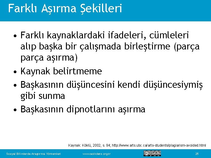 Farklı Aşırma Şekilleri • Farklı kaynaklardaki ifadeleri, cümleleri alıp başka bir çalışmada birleştirme (parça