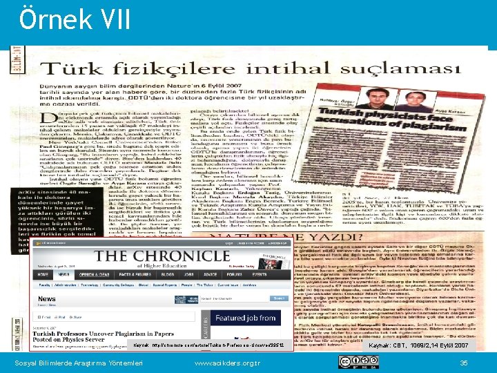 Örnek VII Kaynak: http: //chronicle. com/article/Turkish-Professors-Uncover/39512 Sosyal Bilimlerde Araştırma Yöntemleri www. acikders. org. tr