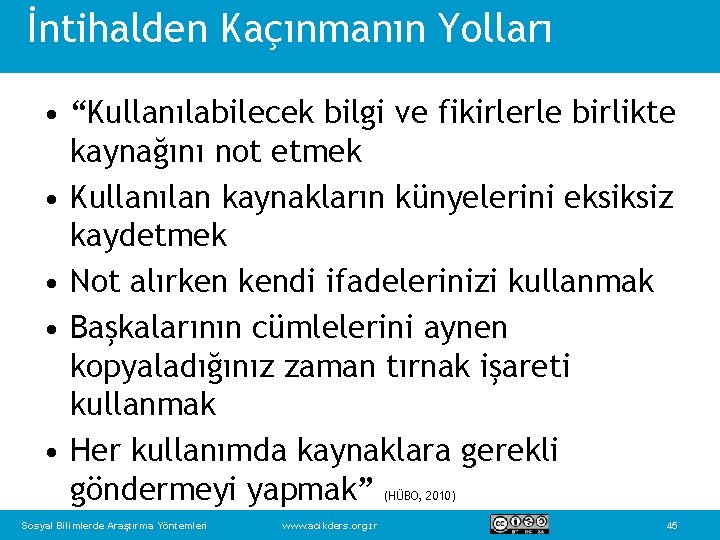 İntihalden Kaçınmanın Yolları • “Kullanılabilecek bilgi ve fikirlerle birlikte kaynağını not etmek • Kullanılan