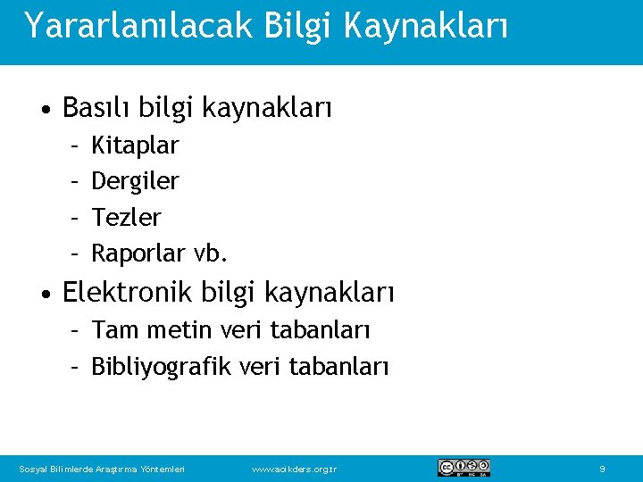 Yararlanılacak Bilgi Kaynakları • Basılı bilgi kaynakları – – Kitaplar Dergiler Tezler Raporlar vb.