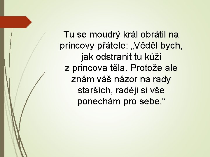 Tu se moudrý král obrátil na princovy přátele: „Věděl bych, jak odstranit tu kůži