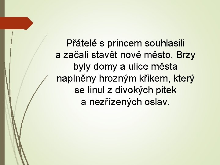 Přátelé s princem souhlasili a začali stavět nové město. Brzy byly domy a ulice