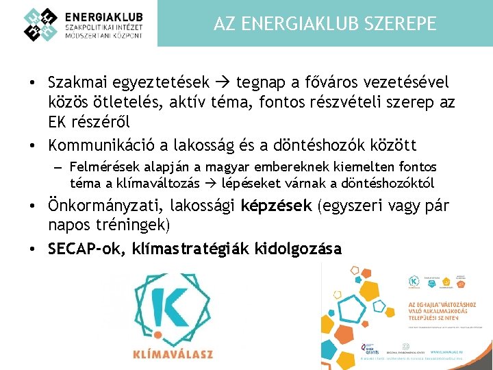 AZ ENERGIAKLUB SZEREPE • Szakmai egyeztetések tegnap a főváros vezetésével közös ötletelés, aktív téma,