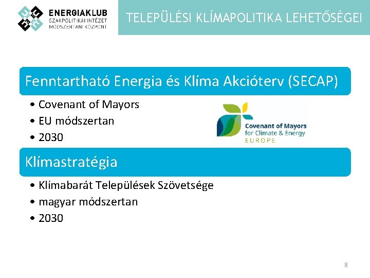 TELEPÜLÉSI KLÍMAPOLITIKA LEHETŐSÉGEI Fenntartható Energia és Klíma Akcióterv (SECAP) • Covenant of Mayors •