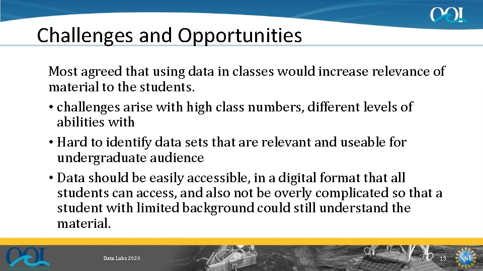 Challenges and Opportunities Most agreed that using data in classes would increase relevance of