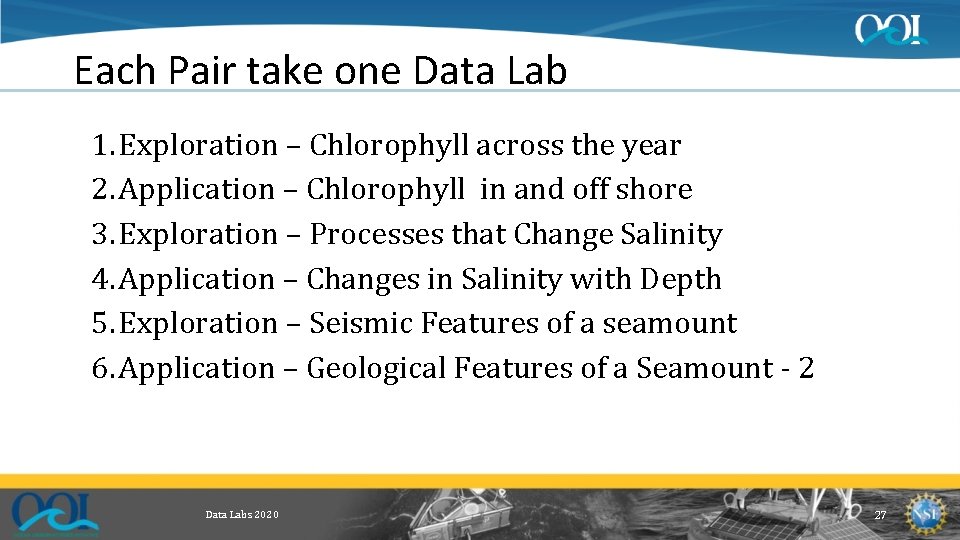 Each Pair take one Data Lab 1. Exploration – Chlorophyll across the year 2.