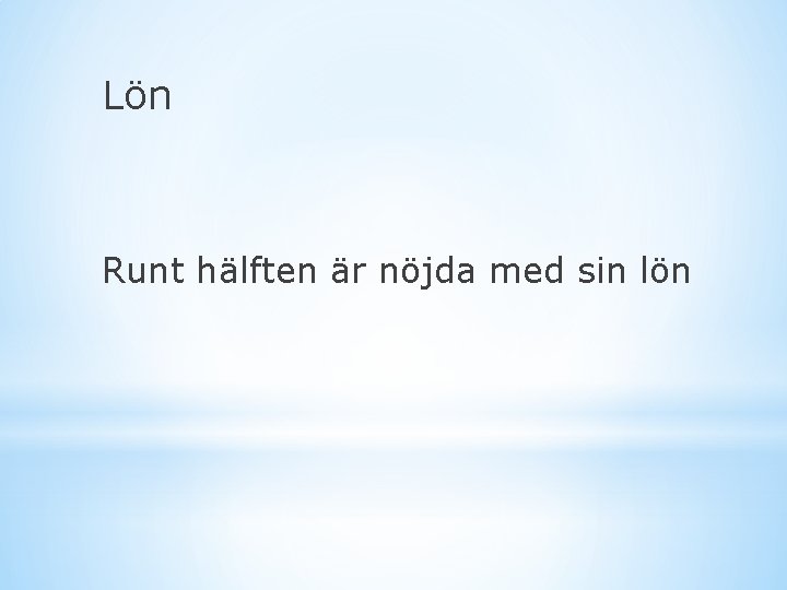 Lön Runt hälften är nöjda med sin lön 