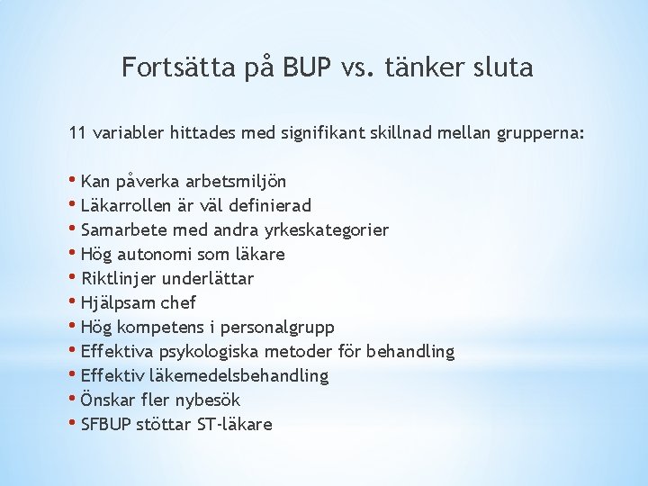 Fortsätta på BUP vs. tänker sluta 11 variabler hittades med signifikant skillnad mellan grupperna: