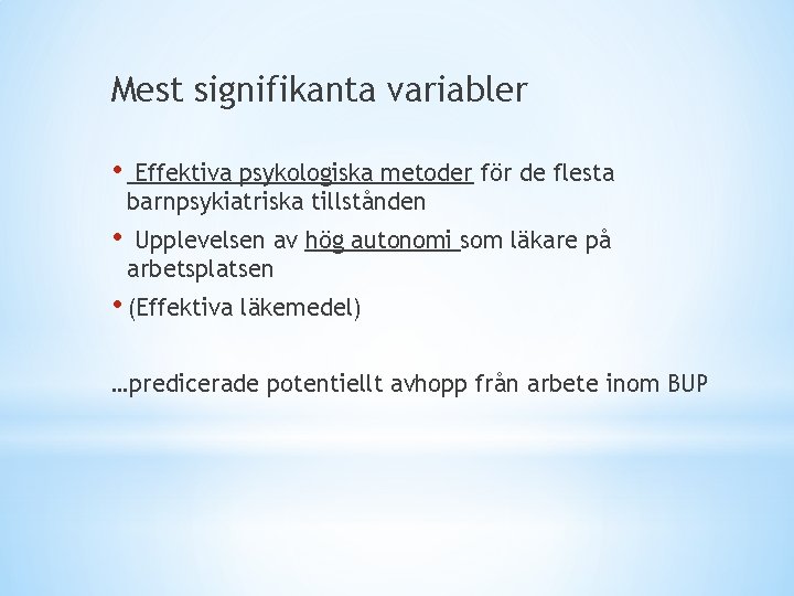 Mest signifikanta variabler • Effektiva psykologiska metoder för de flesta barnpsykiatriska tillstånden • Upplevelsen