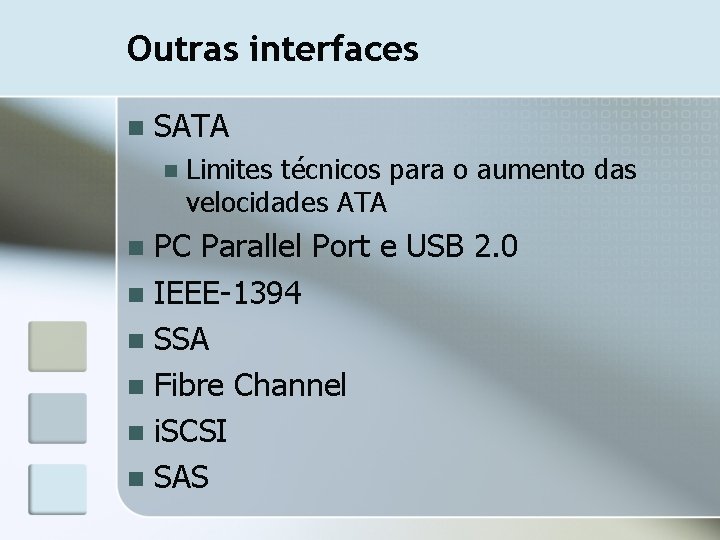 Outras interfaces n SATA n Limites técnicos para o aumento das velocidades ATA PC