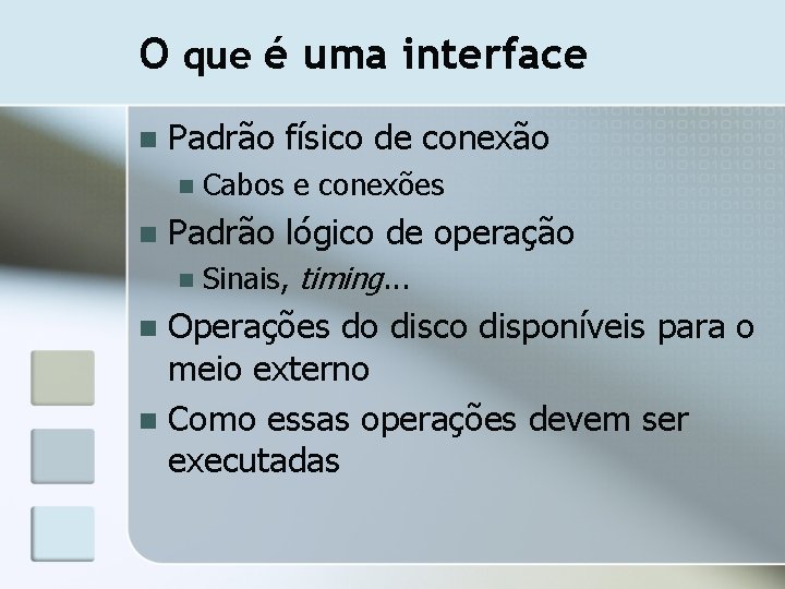 O que é uma interface n Padrão físico de conexão n n Cabos e