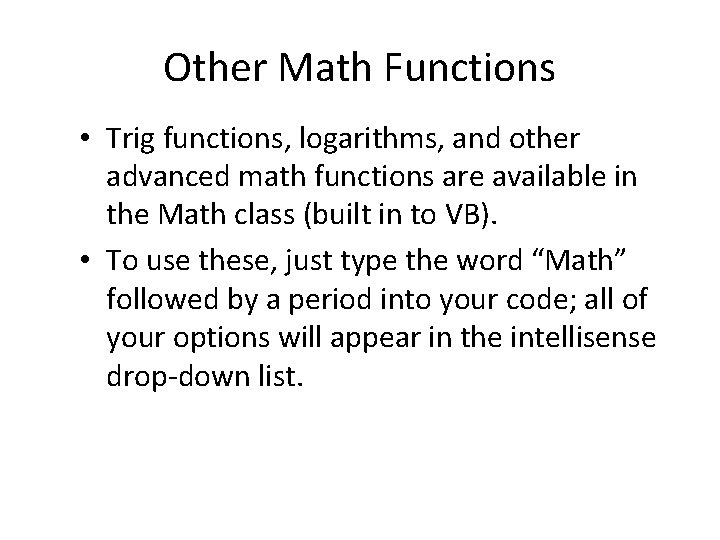 Other Math Functions • Trig functions, logarithms, and other advanced math functions are available