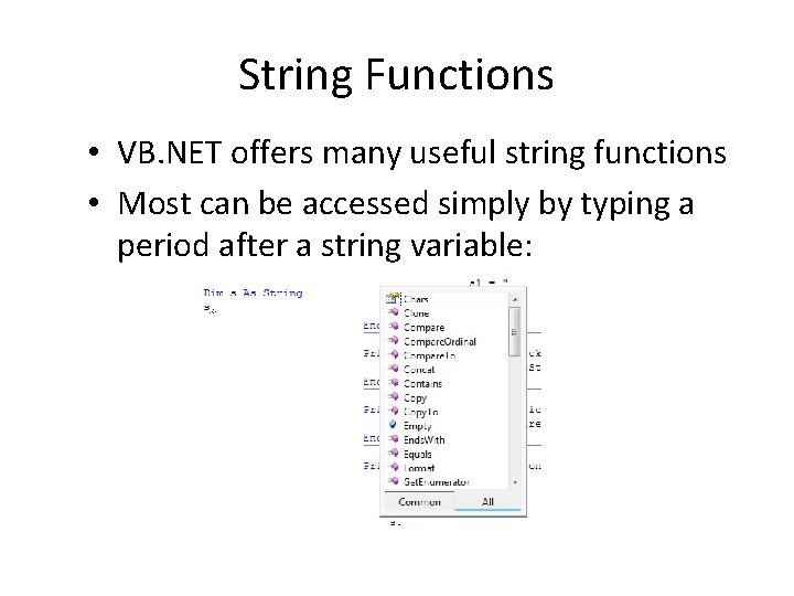 String Functions • VB. NET offers many useful string functions • Most can be