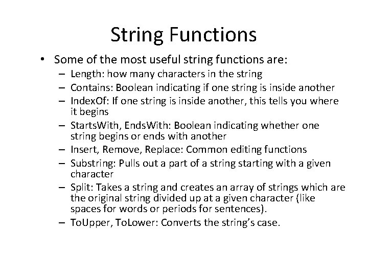 String Functions • Some of the most useful string functions are: – Length: how