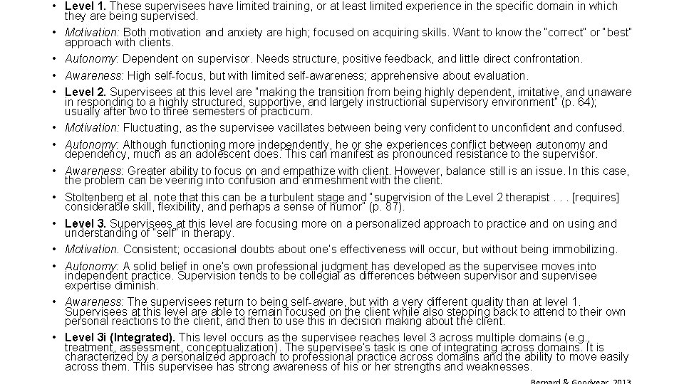  • Level 1. These supervisees have limited training, or at least limited experience