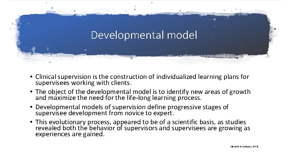 Developmental model • Clinical supervision is the construction of individualized learning plans for supervisees