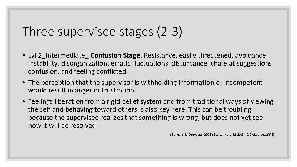 Three supervisee stages (2 -3) • Lvl 2_Intermediate_ Confusion Stage. Resistance, easily threatened, avoidance,