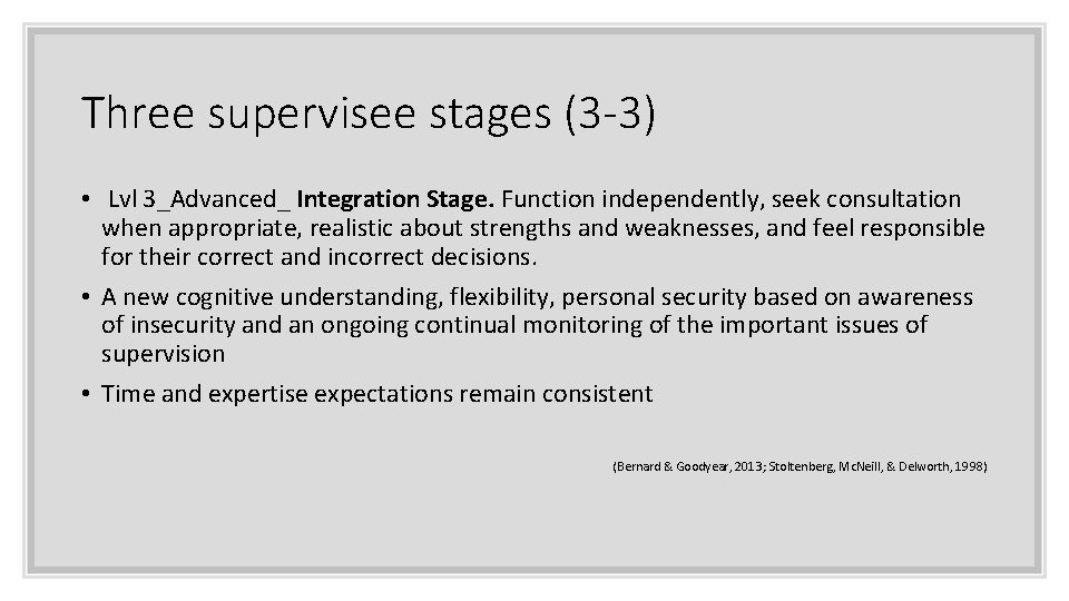 Three supervisee stages (3 -3) • Lvl 3_Advanced_ Integration Stage. Function independently, seek consultation