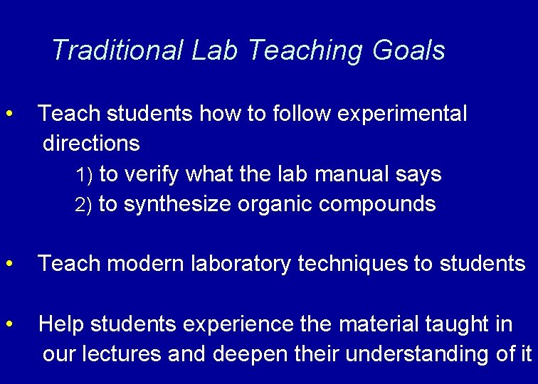 Traditional Lab Teaching Goals • Teach students how to follow experimental directions 1) to