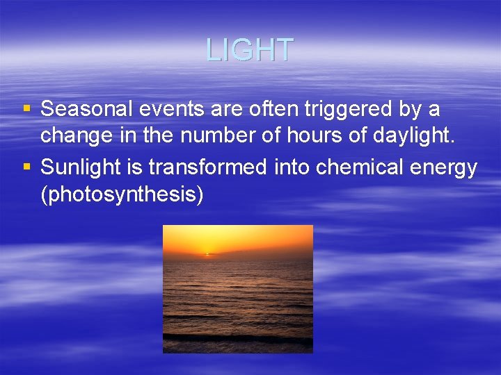 LIGHT § Seasonal events are often triggered by a change in the number of