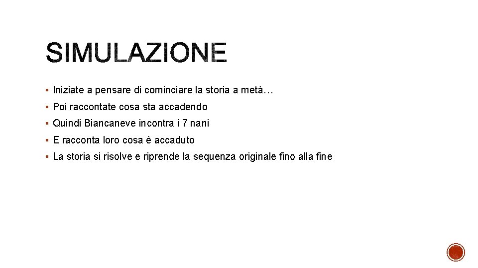 § Iniziate a pensare di cominciare la storia a metà… § Poi raccontate cosa