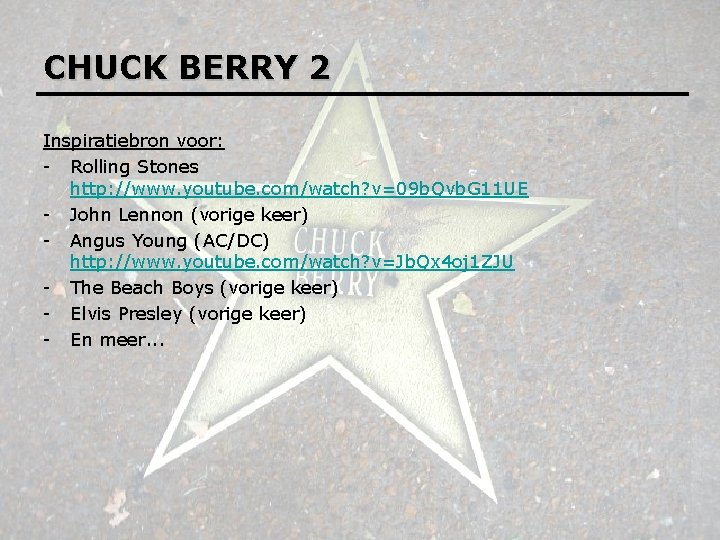 CHUCK BERRY 2 Inspiratiebron voor: - Rolling Stones http: //www. youtube. com/watch? v=09 b.