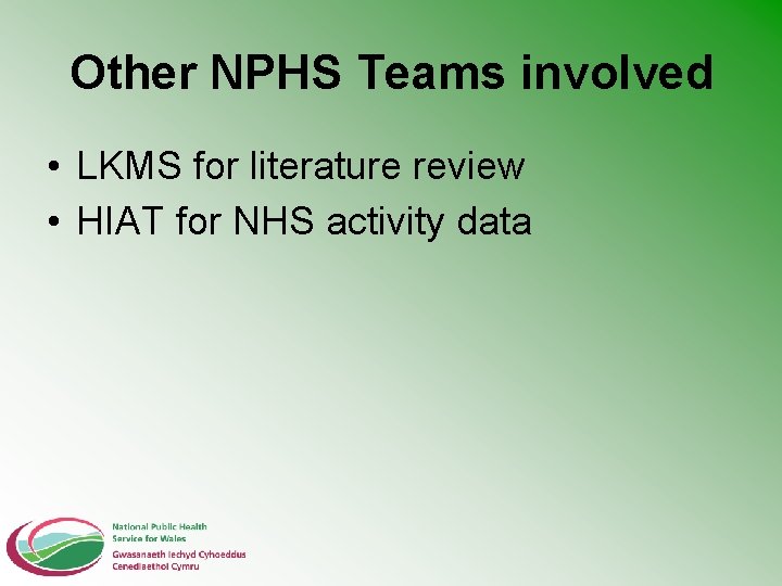 Other NPHS Teams involved • LKMS for literature review • HIAT for NHS activity