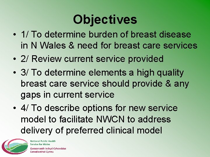 Objectives • 1/ To determine burden of breast disease in N Wales & need