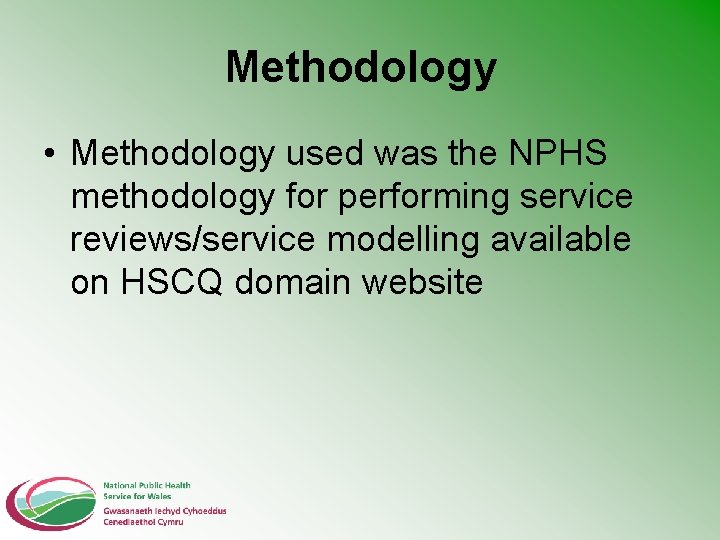 Methodology • Methodology used was the NPHS methodology for performing service reviews/service modelling available