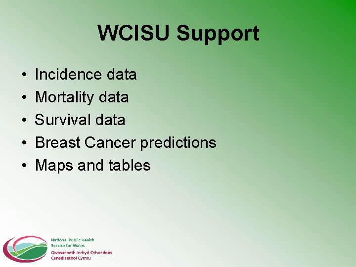WCISU Support • • • Incidence data Mortality data Survival data Breast Cancer predictions