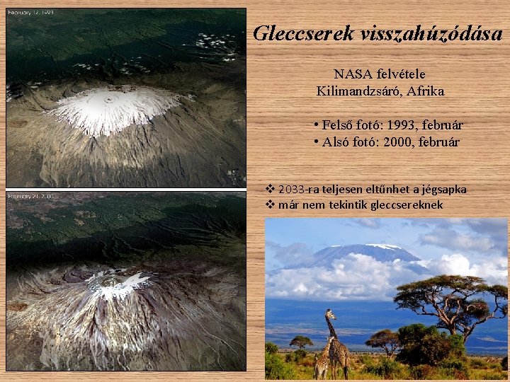 Gleccserek visszahúzódása NASA felvétele Kilimandzsáró, Afrika • Felső fotó: 1993, február • Alsó fotó: Gleccserek visszahúzódása NASA felvétele Kilimandzsáró, Afrika • Felső fotó: 1993, február • Alsó fotó: